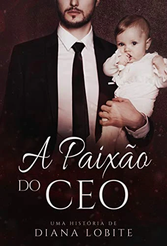 Capa de A Paixão do CEO por Diana LoBite