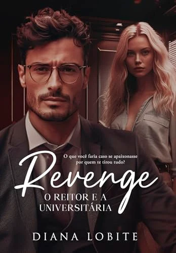 Capa de REVENGE: O Reitor e a Universitária por Diana LoBite